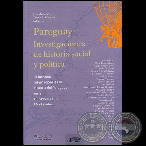 PARAGUAY: INVESTIGACIONES DE HISTORIA SOCIAL Y POLTICA - Editores: JUAN MANUEL CASAL,‎ THOMAS L. WHIGHAM - Ao 2013